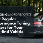 Why Regular Performance Tuning Matters for Your High-End Vehicle